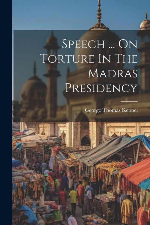 Produktbild: Speech ... On Torture In The Madras Presidency