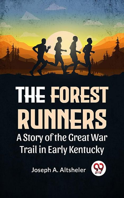 Produktbild: The Forest Runners A Story Of The Great War Trail In Early Kentucky