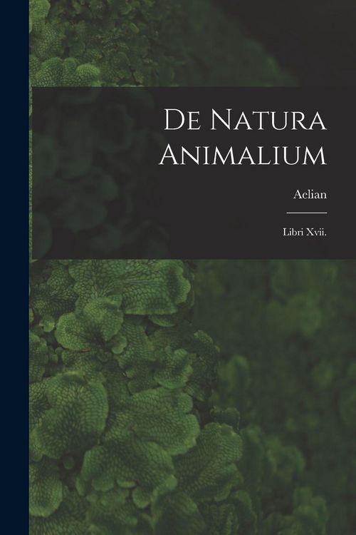 Produktbild: De Natura Animalium: Libri Xvii.
