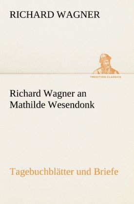 Produktbild: Richard Wagner an Mathilde Wesendonk