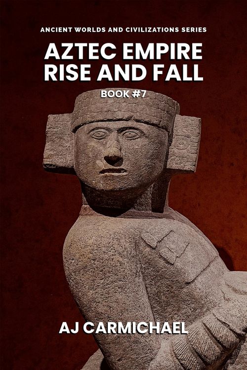 Produktbild: Aztec Empire, Rise and Fall (Ancient Worlds and Civilizations, #7)