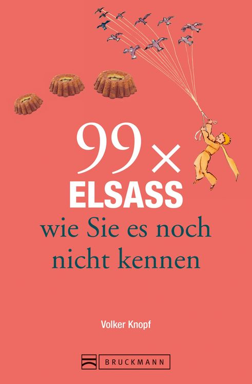 Produktbild: Bruckmann Reisef&uuml;hrer: 99 x Elsass, wie Sie es noch nicht kennen