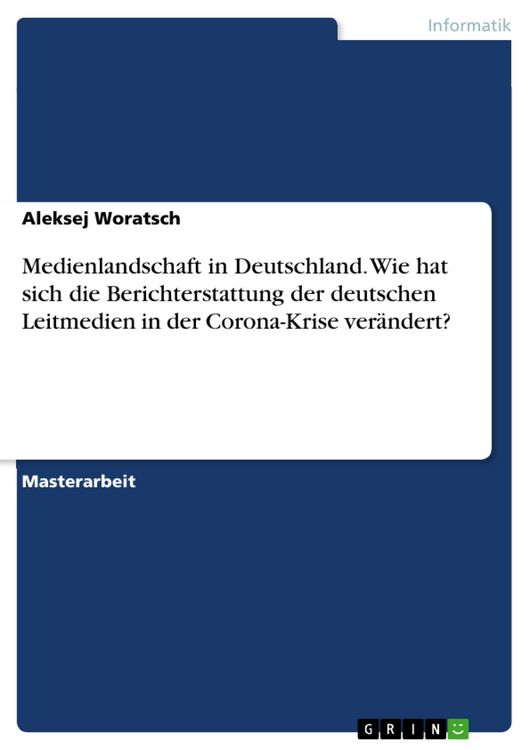 Produktbild: Medienlandschaft in Deutschland. Wie hat sich die Berichterstattung der deutschen Leitmedien in der Corona-Krise ver&auml;ndert?