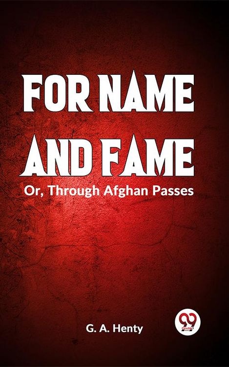 Produktbild: For Name And Fame Or, Through Afghan Passes