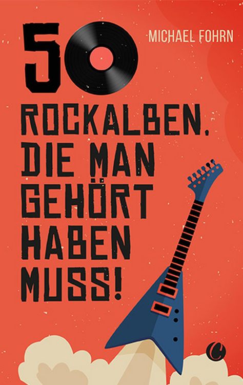 Produktbild: 50 Rock-Alben, die man geh&ouml;rt haben muss