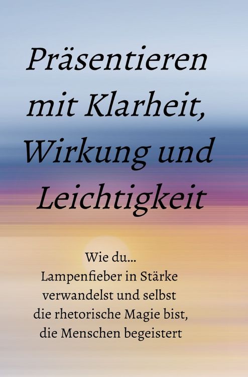 Produktbild: Pr&auml;sentieren mit Klarheit, Wirkung und Leichtigkeit