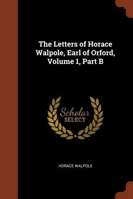 Produktbild: The Letters of Horace Walpole, Earl of Orford, Volume 1, Part B