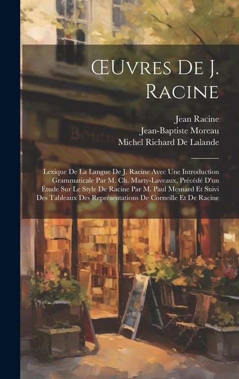 Produktbild: OEuvres De J. Racine: Lexique De La Langue De J. Racine Avec Une Introduction Grammaticale Par M. Ch. Marty-Laveaux, Pr&eacute;c&eacute;d&eacute; D'un &Eacute;tude Sur