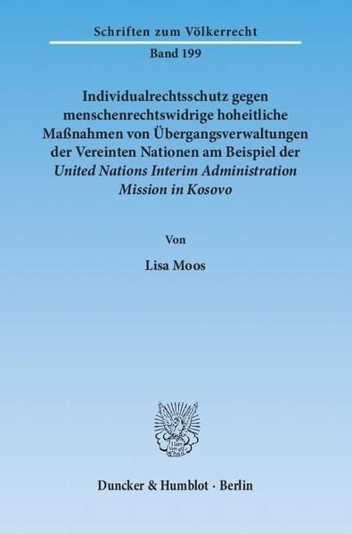 Produktbild: Individualrechtsschutz gegen menschenrechtswidrige hoheitliche Ma&szlig;nahmen von &Uuml;bergangsverwaltungen der Vereinten Nationen am Beispiel der United Nations Interim Administration Mission in Kosovo.