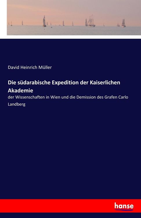 Produktbild: Die s&uuml;darabische Expedition der Kaiserlichen Akademie