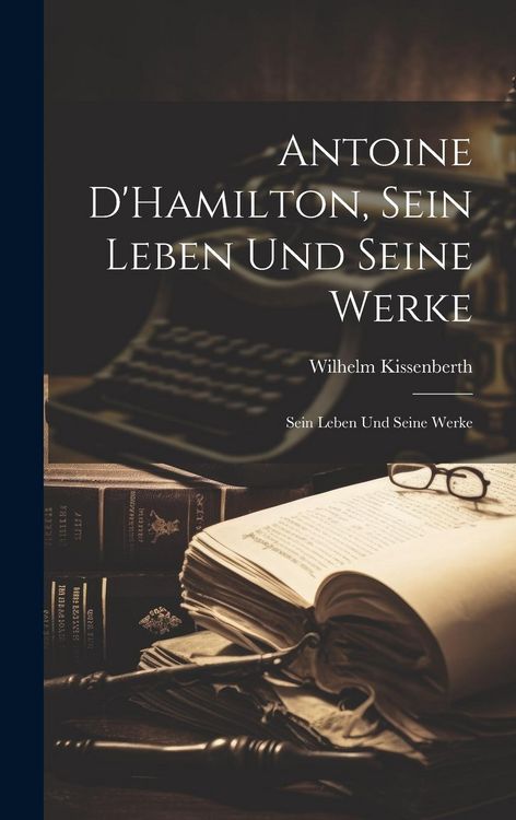 Produktbild: Antoine D'Hamilton, Sein Leben und Seine Werke: Sein Leben und Seine Werke
