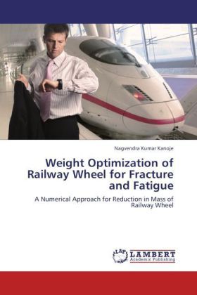 Produktbild: Kanoje, N: Weight Optimization of Railway Wheel for Fracture