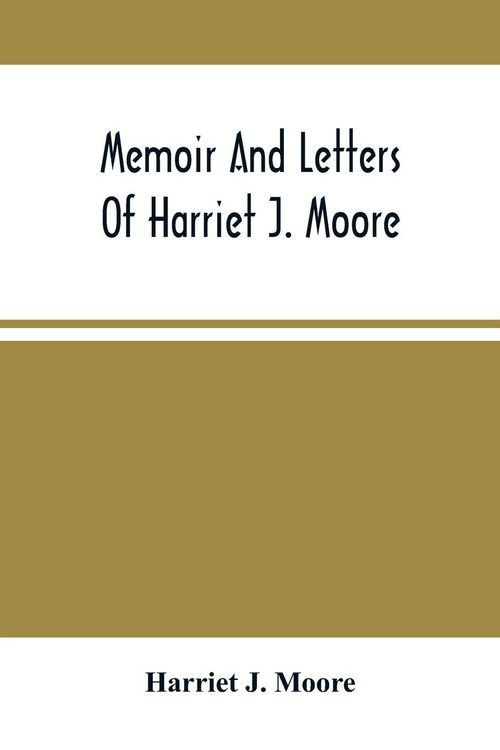 Produktbild: Memoir And Letters Of Harriet J. Moore