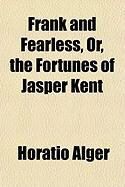 Produktbild: Frank and Fearless, Or, the Fortunes of Jasper Kent