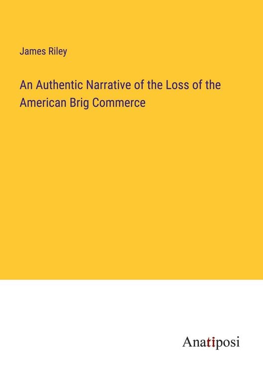 Produktbild: An Authentic Narrative of the Loss of the American Brig Commerce