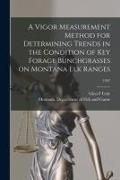 Produktbild: A Vigor Measurement Method for Determining Trends in the Condition of Key Forage Bunchgrasses on Montana Elk Ranges; 1957
