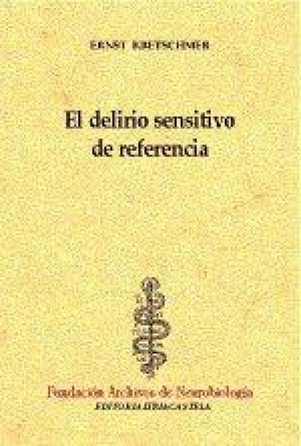 Produktbild: El delirio sensitivo de referencia : contribuci&oacute;n al problema de la parandia y a la teor&iacute;a psiqui&aacute;trica del car&aacute;cter