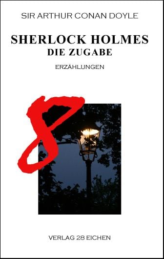 Produktbild: Arthur Conan Doyle: Ausgew&auml;hlte Werke / Sherlock Holmes 8 Die Zugabe