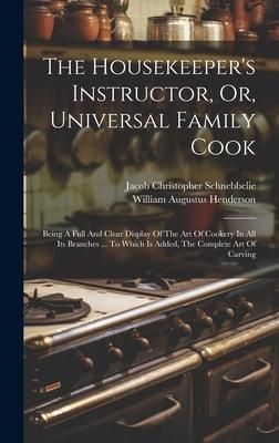 Produktbild: The Housekeeper's Instructor, Or, Universal Family Cook