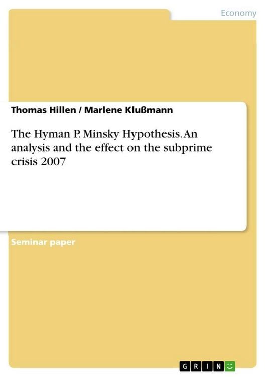 Produktbild: The Hyman P. Minsky Hypothesis. An analysis and the effect on the subprime crisis 2007