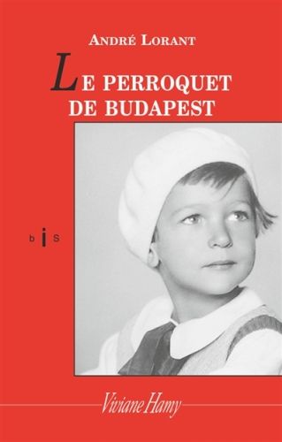 Produktbild: Le perroquet de Budapest : une enfance revisit&eacute;e