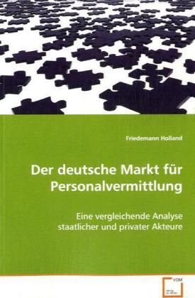 Produktbild: Holland Friedemann: Der deutsche Markt f&uuml;r Personalvermittlu