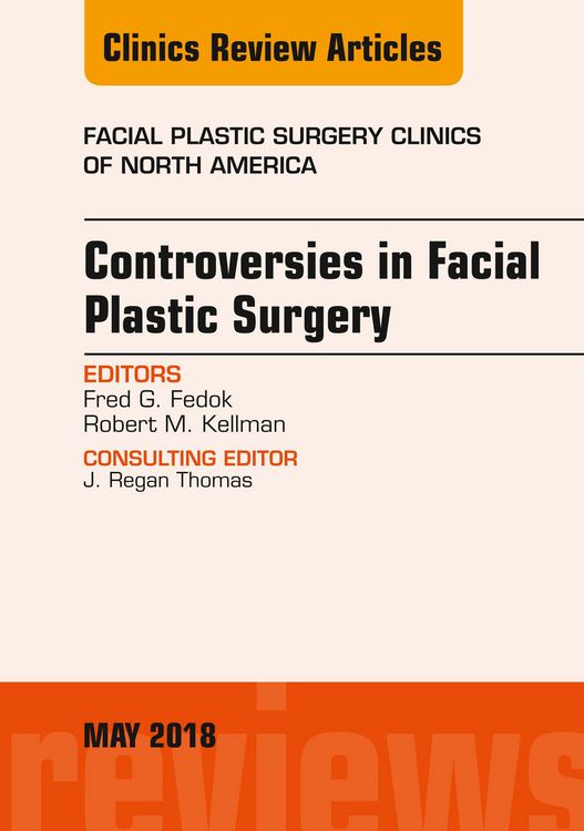 Produktbild: Controversies in Facial Plastic Surgery, An Issue of Facial Plastic Surgery Clinics of North America