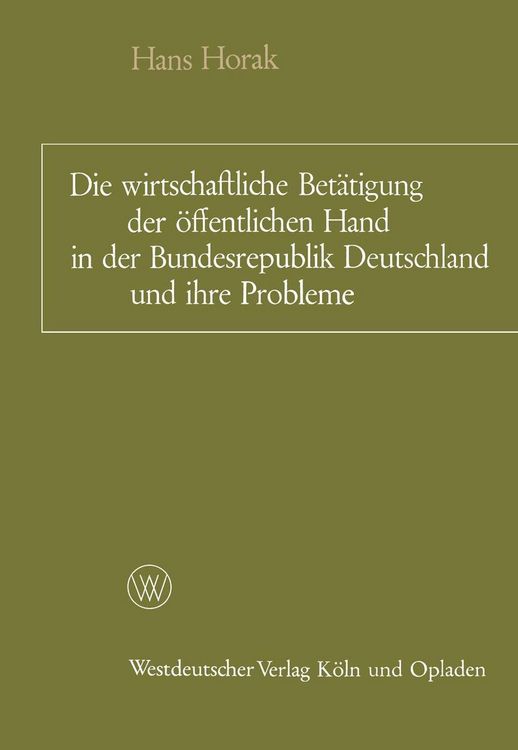 Produktbild: Die wirtschaftliche Bet&auml;tigung der &ouml;ffentlichen Hand in der Bundesrepublik Deutschland und ihre Probleme