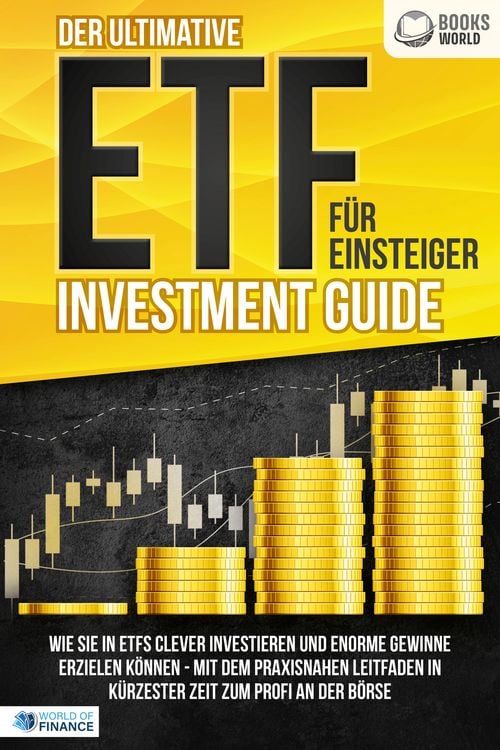 Produktbild: Der ultimative ETF F&Uuml;R EINSTEIGER Investment Guide: Wie Sie in ETFs clever investieren und enorme Gewinne erzielen k&ouml;nnen - Mit dem praxisnahen Leitfaden in k&uuml;rzester Zeit zum Profi an der B&ouml;rse