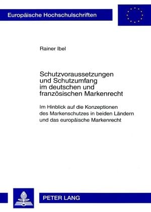 Produktbild: Schutzvoraussetzungen und Schutzumfang im deutschen und franzoesischen Markenrecht
