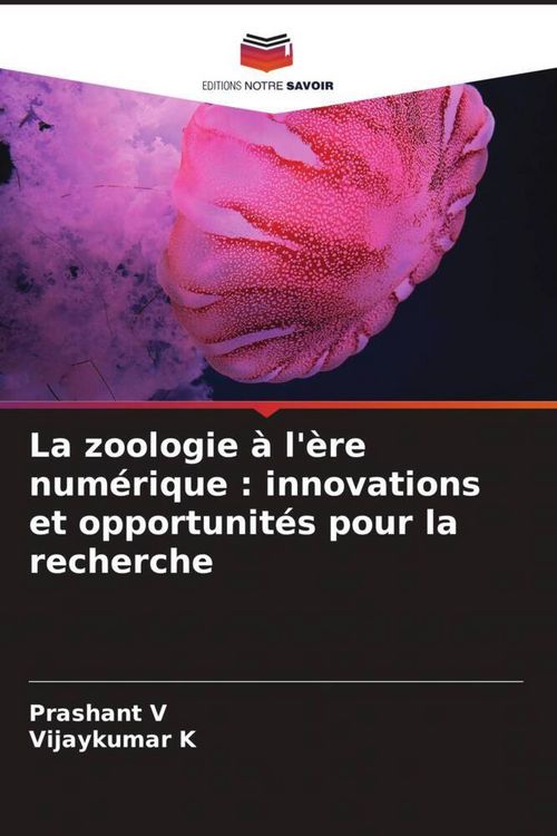 Produktbild: La zoologie &agrave; l'&egrave;re num&eacute;rique : innovations et opportunit&eacute;s pour la recherche