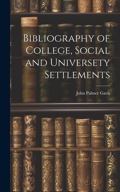 Produktbild: Bibliography of College, Social and Universety Settlements