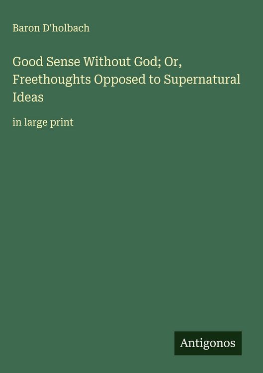 Produktbild: Good Sense Without God; Or, Freethoughts Opposed to Supernatural Ideas
