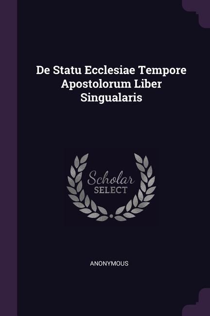 Produktbild: De Statu Ecclesiae Tempore Apostolorum Liber Singualaris
