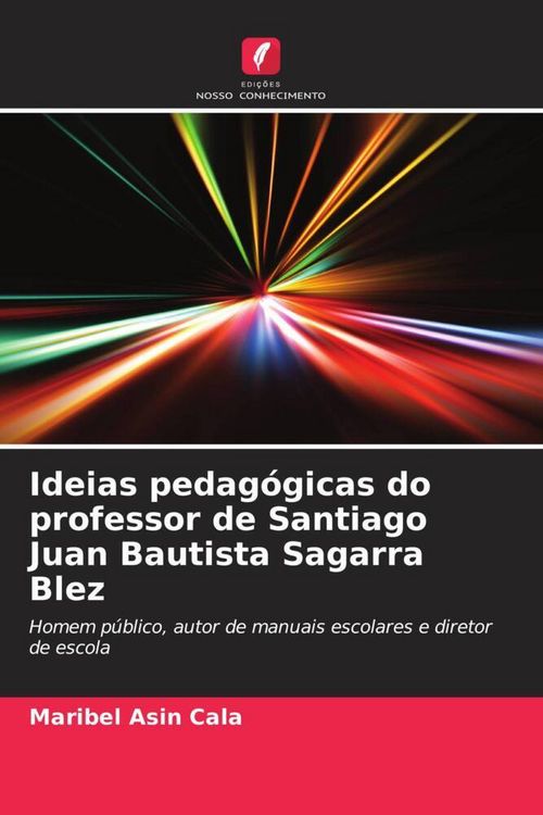 Produktbild: Ideias pedag&oacute;gicas do professor de Santiago Juan Bautista Sagarra Blez