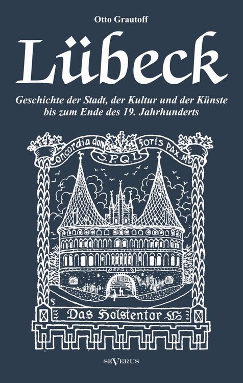 Produktbild: Grautoff, O: L&uuml;beck - Geschichte der Stadt, der Kultur und d