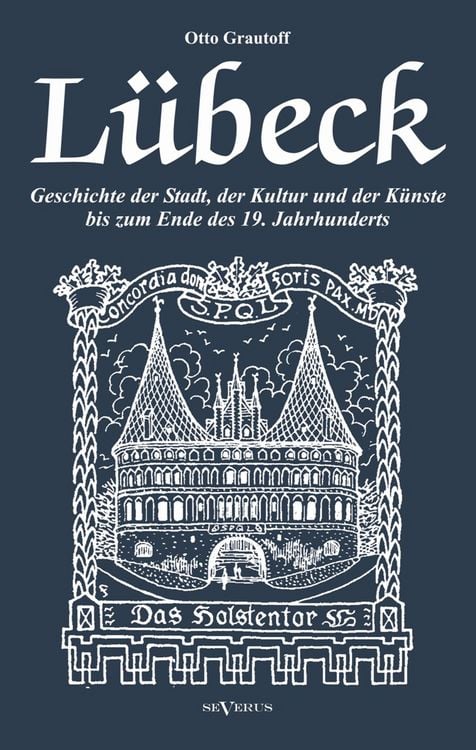 Produktbild: Grautoff, O: L&uuml;beck - Geschichte der Stadt, der Kultur und d