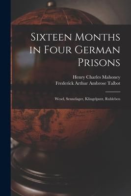 Produktbild: Sixteen Months in Four German Prisons: Wesel, Sennelager, Klingelputz, Ruhleben