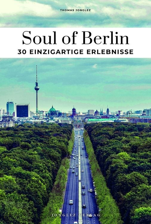 Bild vom Artikel Soul of Berlin 30 einzigartige Erlebnisse vom Autor Thomas Jonglez