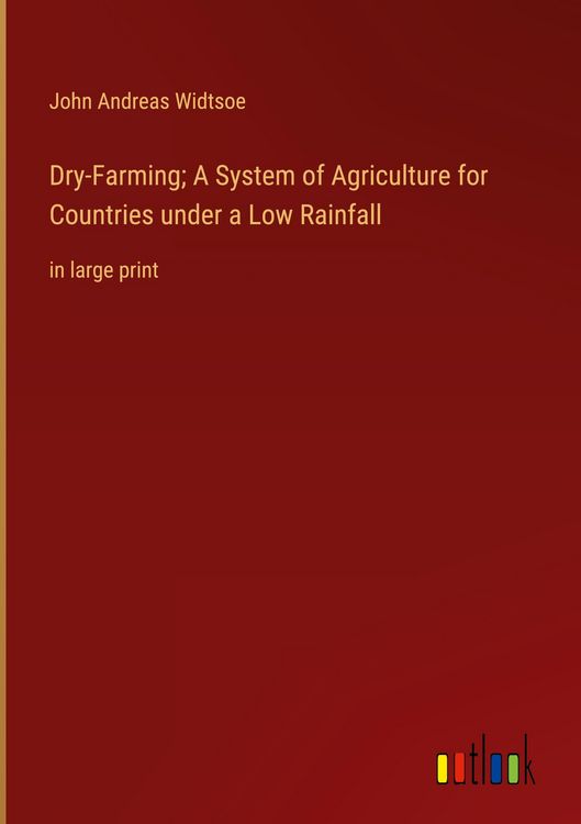 Produktbild: Dry-Farming; A System of Agriculture for Countries under a Low Rainfall