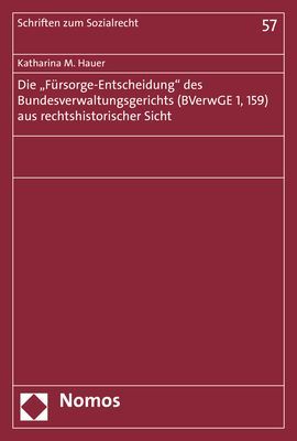 Produktbild: Die "F&uuml;rsorge-Entscheidung" des Bundesverwaltungsgerichts (BVerwGE 1, 159) aus rechtshistorischer Sicht