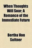Produktbild: When Thoughts Will Soar; A Romance of the Immediate Future