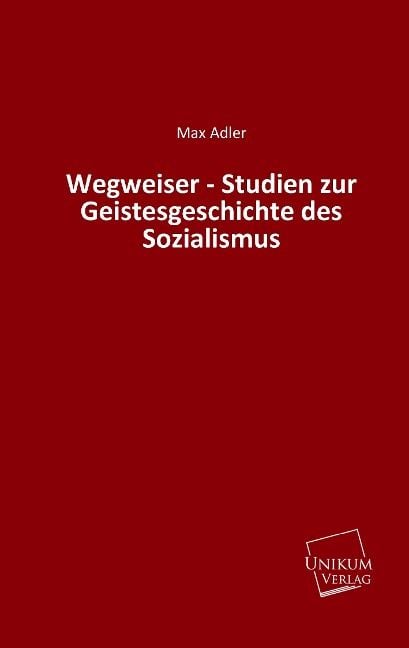 Produktbild: Adler, M: Wegweiser - Studien zur Geistesgeschichte des Sozi