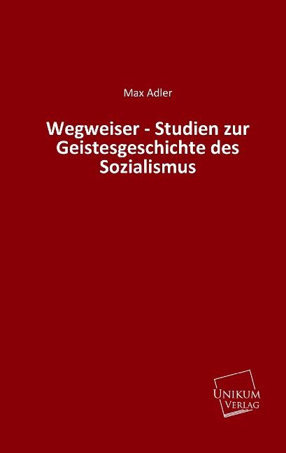 Produktbild: Adler, M: Wegweiser - Studien zur Geistesgeschichte des Sozi