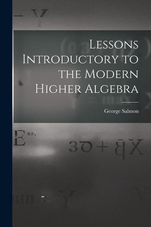 Produktbild: Lessons Introductory to the Modern Higher Algebra
