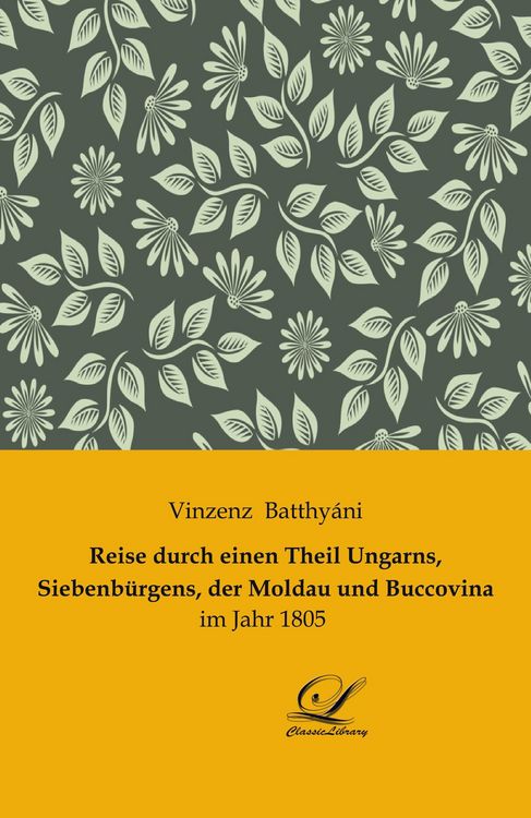 Produktbild: Reise durch einen Theil Ungarns, Siebenb&uuml;rgens, der Moldau und Buccovina