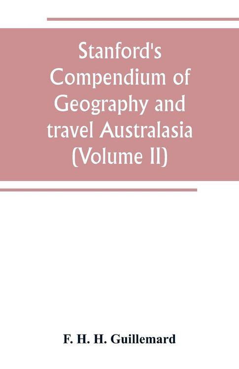 Produktbild: Stanford's Compendium of Geography and travel Australasia(Volume II) Malaysia and the Pacific archipelagoes