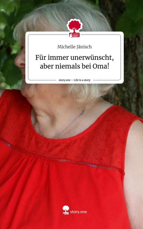 Produktbild: F&uuml;r immer unerw&uuml;nscht, aber niemals bei Oma!. Life is a Story - story.one