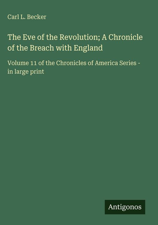 Produktbild: The Eve of the Revolution; A Chronicle of the Breach with England