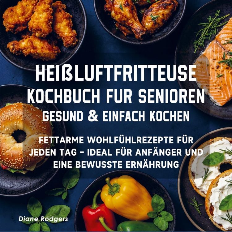 Produktbild: Hei&szlig;luftfritteuse Kochbuch f&uuml;r Senioren - Gesund & einfach kochen